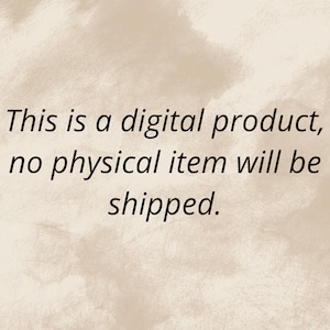 May include: Text on a beige background reads: "This is a digital product, no physical item will be shipped."