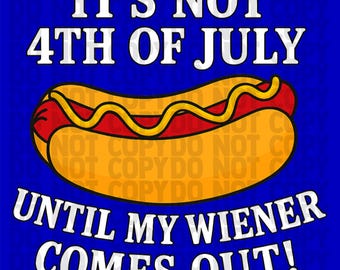 Funny 4th of July Shirt PNG | Wiener Hot Dog Humor Graphic for tees | Fourth of July | Adult Humor | Funny PNG | Cookout PNG | Hot Dog |