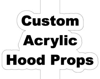 Acrylic Hood Props