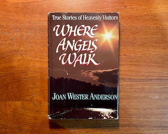 Where Angels Walk : True Stories of Heavenly Visitors by Joan Wester Anderson 1992 Hardcover Book