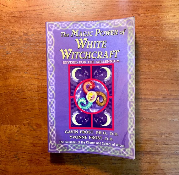 Vintage Occult Book The Magic Power of  White Witchcraft by Gavin and Yvonne Frost PH.D.  1999 Softcover