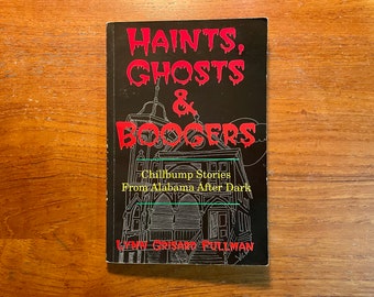 Haints, Ghosts & Boogers: Chillbump Stories from Alabama After Dark by Lynn Grisard Fullman 1995 Softcover Paranormal Book