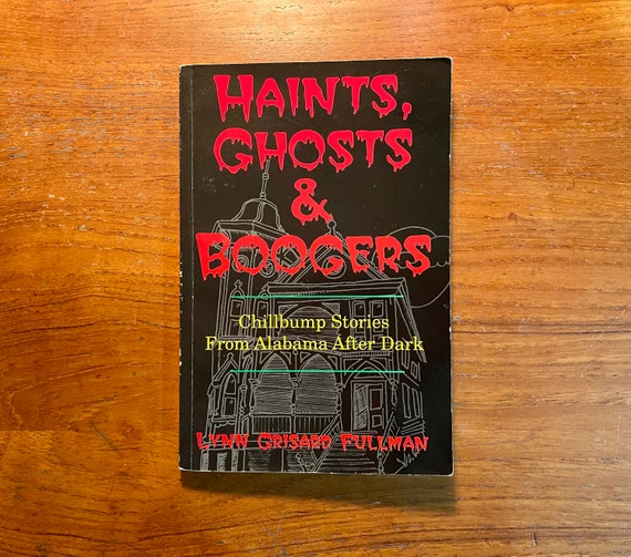Haints, Ghosts & Boogers: Chillbump Stories from Alabama After Dark by Lynn Grisard Fullman 1995 Softcover Paranormal Book