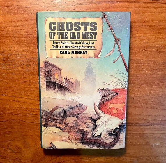 Ghosts of the Old West by Earl Murray 1990 Hardcover Paranormal Book