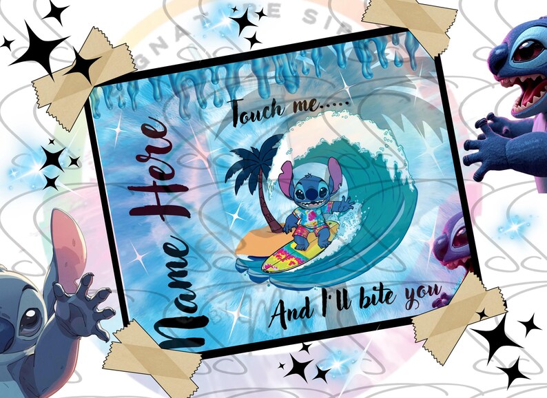 May include: A square image featuring the character Stitch surfing a wave. The background is a blue gradient with the words "Touch me..... And I'll bite you." The words "Name Here" are written vertically on the left side. The image is decorated with stars and tape.