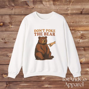 Dont Poke the Bear Sweatshirt Bear Illustration, Funny Animal Design