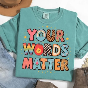 Comfort Colors® Your Words Matter Tee , Pathologist Shirt, Speech Therapy Shirt, Speech Pathology Shirt, Appreciation Shirt, SLP Graduation