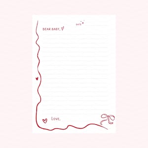 May include: White lined stationery with red decorative border and accents. The text "DEAR BABY," and "LOVE," are written in red. A red bow illustration is in the bottom right corner. The word "DATE" is also written in red.