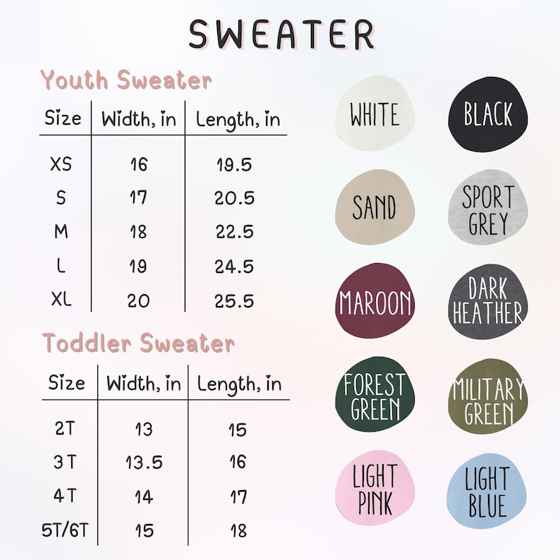 May include: Image of a size chart for youth and toddler sweaters. The chart includes sizes, widths, and lengths in inches, along with color options such as white, black, sand, sport grey, maroon, dark heather, forest green, military green, light pink, and light blue.