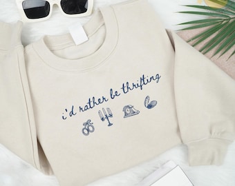 Embroidered I’d Rather Be Thrifting Sweatshirt, Vintage Lover Crewneck, Thrift Store Aesthetic Shirt, Antique Lover Gift, Flea Market Shirt