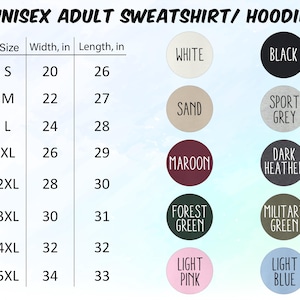 May include: Image of a unisex adult sweatshirt or hoodie. The image includes a size chart with measurements in inches, ranging from S to 5XL. Color options are displayed in circles, including white, black, sand, sport grey, maroon, dark heather, forest green, military green, light pink, and light blue.