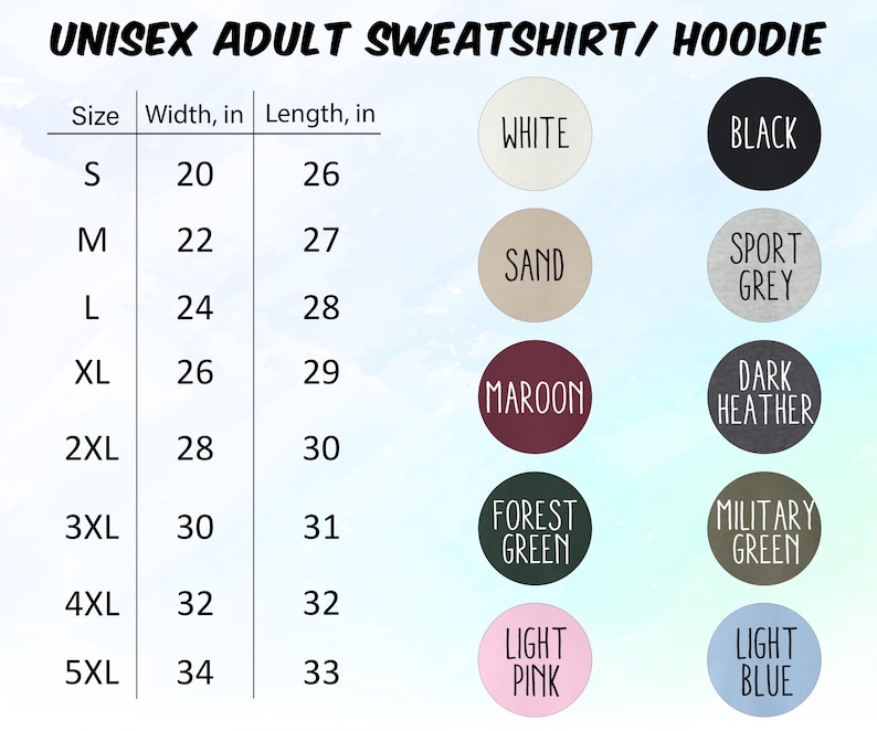 May include: Image of a unisex adult sweatshirt or hoodie. The image includes a size chart with measurements in inches, ranging from S to 5XL. Color options are displayed in circles, including white, black, sand, sport grey, maroon, dark heather, forest green, military green, light pink, and light blue.