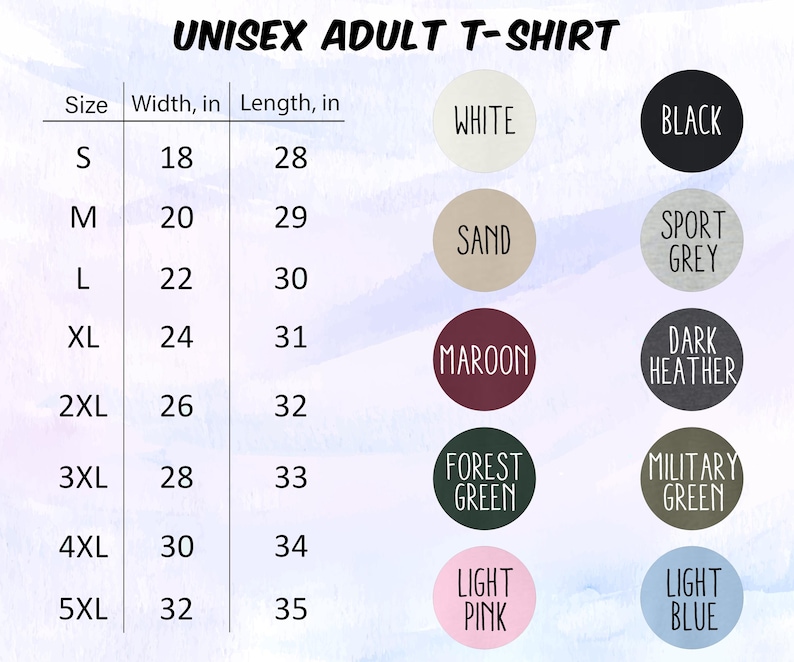 May include: A chart for unisex adult t-shirts, displaying sizes S to 5XL with corresponding width and length measurements in inches. Color options include white, black, sand, sport grey, maroon, dark heather, forest green, military green, light pink, and light blue.