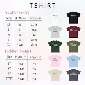 May include: A chart displaying youth and toddler t-shirt sizes, widths, and lengths in inches. The chart includes sizes XS to XL for youth and 2T to 5T/6T for toddlers. Color options include white, black, sport grey, maroon, forest green, military green, light pink, light blue, sand, and dark heather.
