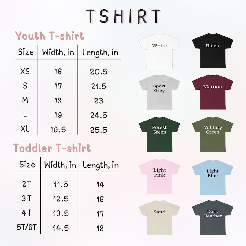 May include: A chart displaying youth and toddler t-shirt sizes, widths, and lengths in inches. The chart includes sizes XS to XL for youth and 2T to 5T/6T for toddlers. Color options include white, black, sport grey, maroon, forest green, military green, light pink, light blue, sand, and dark heather.