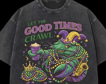 Let the Good Times Crawl Shirt, Mardi Gras Alligator T-Shirt, New Orleans Cajun Tee, Funny Gator Acid Wash Party Shirt
