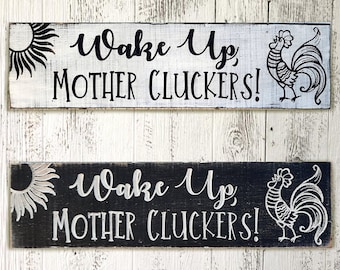 Wake up Mother Cluckers! Sign, Wall Hanging Decoration, Family Room or Dining Room Decor, Distressed sign, Free Shipping
