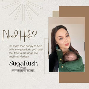 May include: A graphic featuring the text Need Help? I'm more than happy to help with any questions you have, feel free to message me anytime, Marissa, SugaRush PRESS INVITATION TEMPLATES, alongside a photo of a person wearing a green baby carrier.