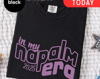 In My Napalm Era Kpop Fans Unisex Garment-Dyed T-shirt, Napalm Era Design, Korea Tshirt, Kpop Merch, Kpop Fashion, Music Fan Shirt