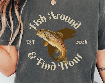 Iceland Brown Trout Comfort Colors Tee, Fish Around And Find Trout Adult Youth T-shirt Crewneck, Funny Fish Lover Sweatshirt