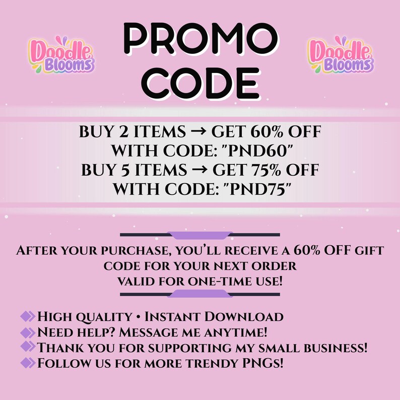 May include: A light pink promotional graphic featuring the text PROMO CODE, Doodle Blooms logo, and discount details: BUY 2 ITEMS GET 60% OFF WITH CODE PND60, BUY 5 ITEMS GET 75% OFF WITH CODE PND75, and information about a 60% off gift code for next orders.
