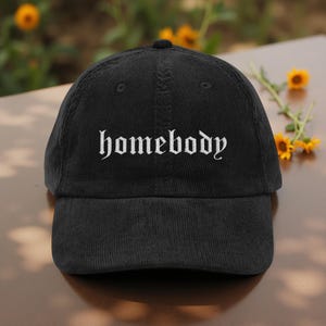 Homebody Embroidered Corduroy Hat, Funny Quote Embroidery Vintage Hat, Trendy Fashion Accessory Cap Gift, Unique Cap for Men Women
