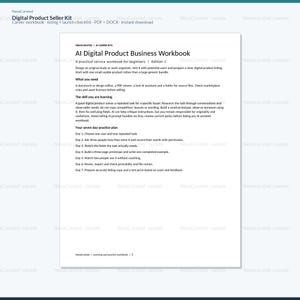 May include: A white document titled AI Digital Product Business Workbook, featuring a seven-day practice plan for beginners. The text includes sections on what you need, skills learned, and daily tasks for creating and listing digital products.