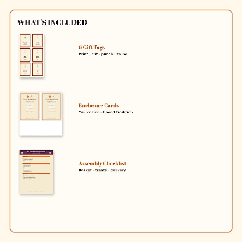 May include: A digital printable set titled WHAT'S INCLUDED featuring 6 gift tags with instructions to print, cut, punch, and twine, two You've Been Booed enclosure cards, and a Boo Basket Assembly Checklist for basket, treats, and delivery.