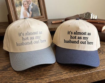 Embroidered It's Almost As Hot As My Husband Hats, Sarcastic Spouse Present, Anniversary Hat