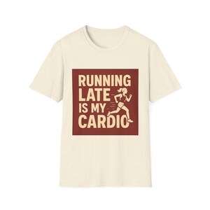 Unisex Running Late T-Shirt, Funny Exercise Tee, Workout Gift, Casual Wear, Gym Humor Apparel, Fitness Lovers Shirt