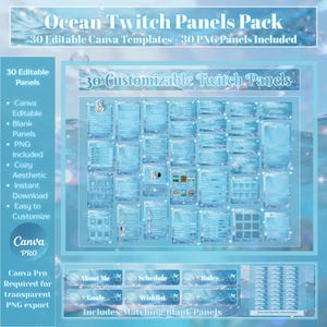 May include: A digital pack of 30 customizable Twitch panels featuring an ocean-themed blue aesthetic. The set includes editable Canva templates and PNG files with various layouts for channel information, schedules, rules, and goals.