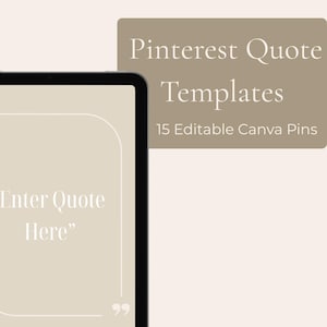 May include: A digital tablet displays a light beige template with the text "Enter Quote Here." A rectangular graphic with the text "Pinterest Quote Templates" and "15 Editable Canva Pins" is in the background.
