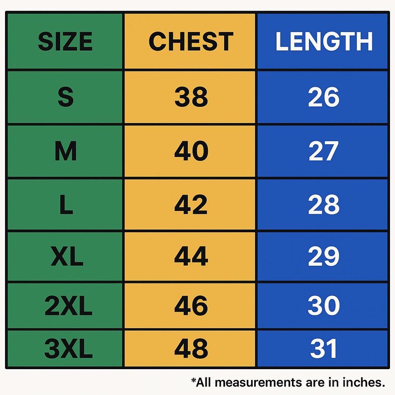 May include: A size chart with green, yellow, and blue rectangular blocks. The chart lists sizes S to 3XL, chest measurements from 38 to 48 inches, and lengths from 26 to 31 inches. Text at the bottom reads, "All measurements are in inches."