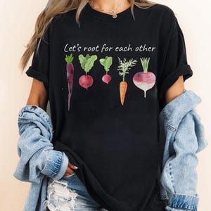 Let's Root For Each Other Shirt, Vegetable Garden Tee