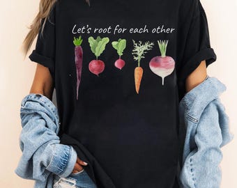 Let's Root For Each Other Shirt, Vegetable Garden Tee