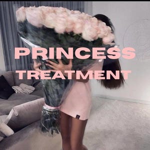 May include: A large bouquet of light pink roses wrapped in clear cellophane. The text "PRINCESS TREATMENT" is displayed in pink block letters over the image. The person holding the flowers is wearing a pink outfit.