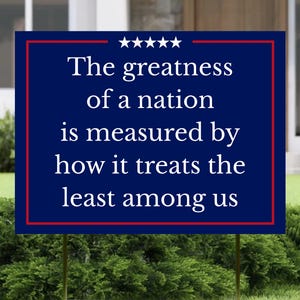 Political Yard Sign –The Greatness of Nation Quote –Equality, Justice & Freedom Outdoor Protest Sign –Resist Hate and Injustice Garden Decor