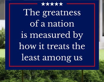 Political Yard Sign –The Greatness of Nation Quote –Equality, Justice & Freedom Outdoor Protest Sign –Resist Hate and Injustice Garden Decor