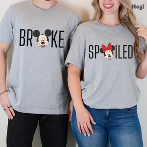 Broke and Spoiled Shirt – Disney Couple T-Shirt – Mickey & Minnie Sweatshirt – Cute Anniversary or Vacation Gift – Family Holiday Tee