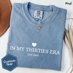 Comfort Colors® In My Thirties Era Shirt – Funny 30th Birthday Tee – Custom Era Shirt – Perfect Birthday Party Gift for Women –30th BDay Tee