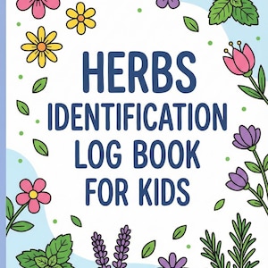 Puede incluir: Una colorida portada de libro con el título "HERBS IDENTIFICATION LOG BOOK FOR KIDS" en azul marino. La portada está decorada con varias flores, hierbas y hojas verdes sobre un fondo blanco y azul claro.