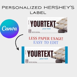 May include: Image shows two Hershey's chocolate bar wrappers with the text "YOURTEXT" and "your text". The wrappers are white with a chocolate and cookie design. The text "PERSONALIZED HERSHEY'S LABEL" is at the top. The image also includes the Canva logo and the text "LESS PAPER USAGE! EASY TO EDIT".