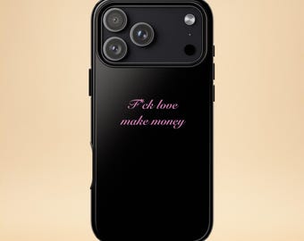 F*ck Love Make Money iPhone Phone Case – Black Motivational Case with Saying – Gift for Women – Aesthetic Statement Design