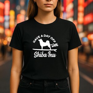 Shiba Inu Shirt, Shiba Inu Gift, Dog Lover Shirt, Dog Lover Gift, Shiba Inu TShirt, Shiba Shirt, Shiba TShirt Have a Day Off Unisex  Tee,