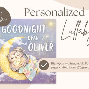 May include: A personalized children's book cover with the text "Goodnight Dear Oliver" and "Lullaby". An owl sleeps on a crescent moon. The book has 30 pages of high-quality, sustainable paper.