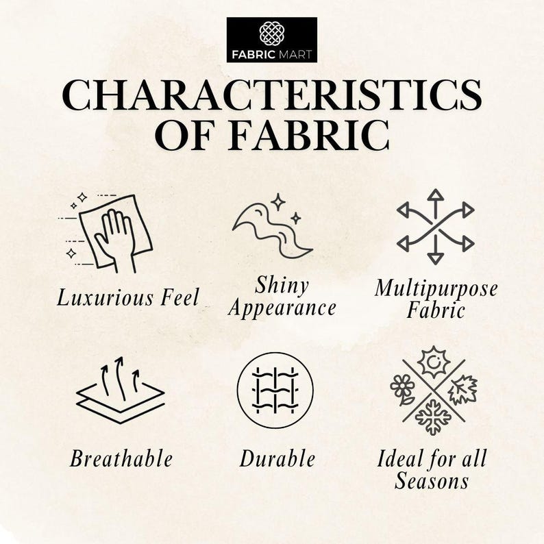 May include: A graphic with the text "Characteristics of Fabric" and icons representing different fabric qualities, including luxurious feel, shiny appearance, multipurpose fabric, breathable, durable, and ideal for all seasons.