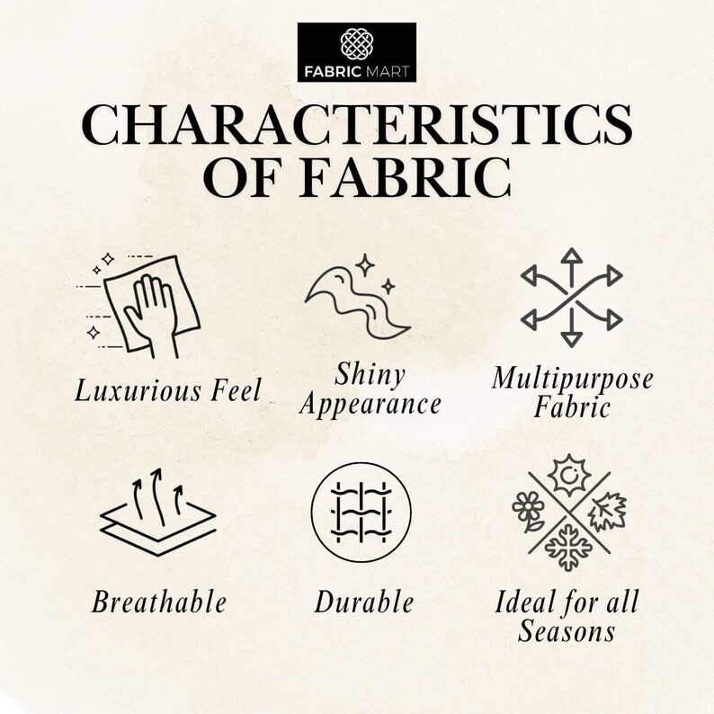 May include: A graphic with the text "Characteristics of Fabric" and icons representing different fabric qualities, including luxurious feel, shiny appearance, multipurpose fabric, breathable, durable, and ideal for all seasons.