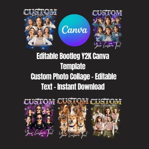 May include: A digital graphic design featuring multiple custom photo collages. The design includes the word "CUSTOM" in a stylized font, the Canva logo, and the text "Editable Bootleg Y2K Canva Template". The design is on a black background.