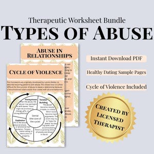 May include: A therapeutic worksheet bundle titled "TYPES OF ABUSE" with the text "ABUSE IN RELATIONSHIPS" and "CYCLE OF VIOLENCE." Includes "Instant Download PDF," "Healthy Dating Sample Pages," and "Cycle of Violence Included." Created by a licensed therapist.