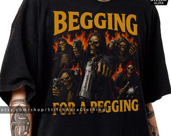 Begging For A Pegging Funny Meme Shirt Gift For Man,Begging For A Pegging Hat,Gen Z Appareal Gift For Teen,Begging For A Pegging Mens Tee